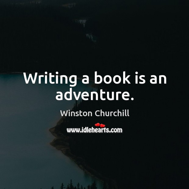 Writing a book is an adventure. Books Quotes Image
