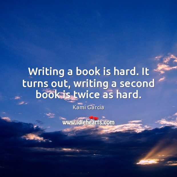 Writing a book is hard. It turns out, writing a second book is twice as hard. Image