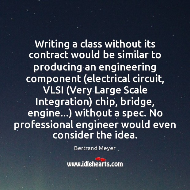 Writing a class without its contract would be similar to producing an Image