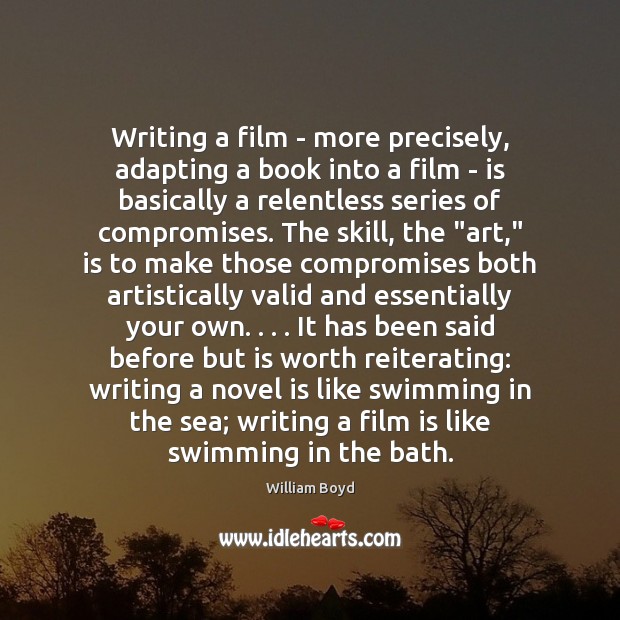 Writing a film – more precisely, adapting a book into a film Worth Quotes Image