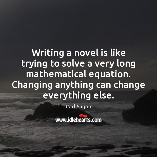 Writing a novel is like trying to solve a very long mathematical Image