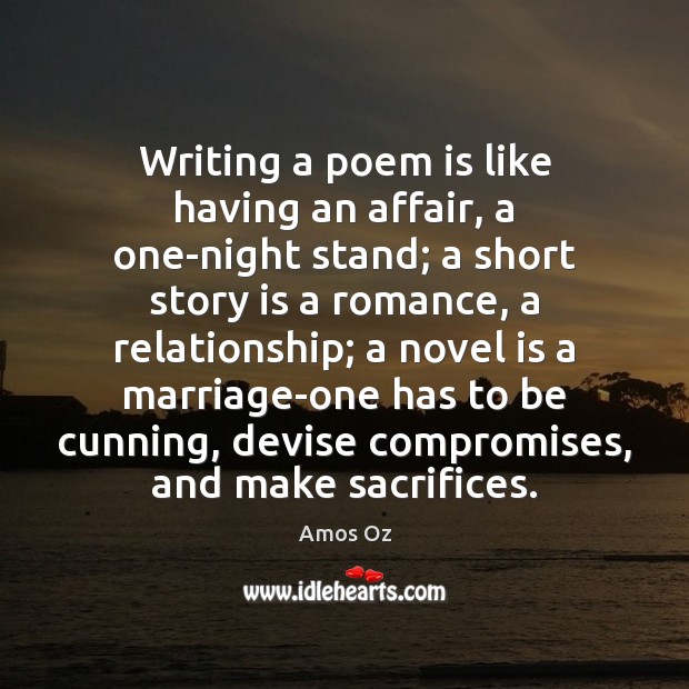 Writing a poem is like having an affair, a one-night stand; a Amos Oz Picture Quote