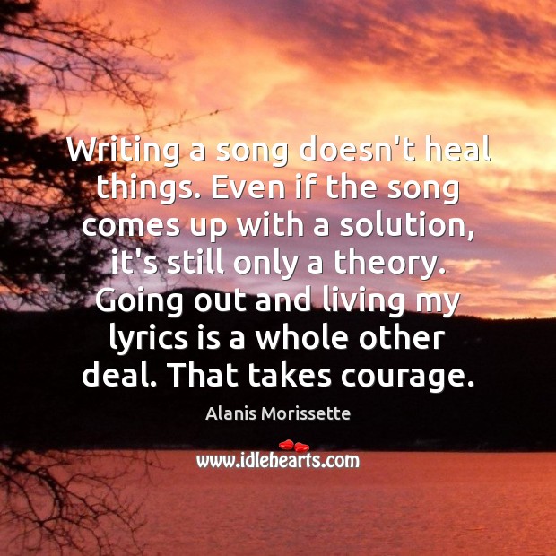Writing a song doesn’t heal things. Even if the song comes up Image