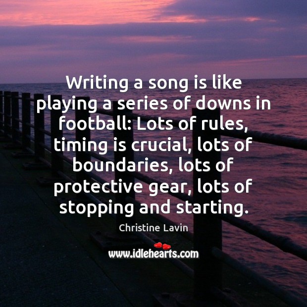 Writing a song is like playing a series of downs in football: Image