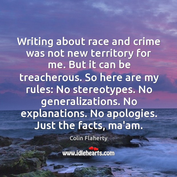 Writing about race and crime was not new territory for me. But Colin Flaherty Picture Quote
