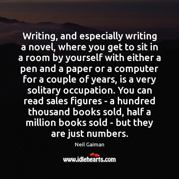 Writing, and especially writing a novel, where you get to sit in Image