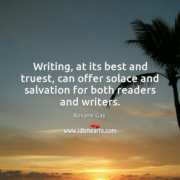 Writing, at its best and truest, can offer solace and salvation for Image