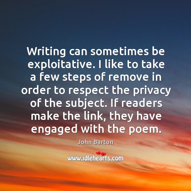 Writing can sometimes be exploitative. John Barton Picture Quote