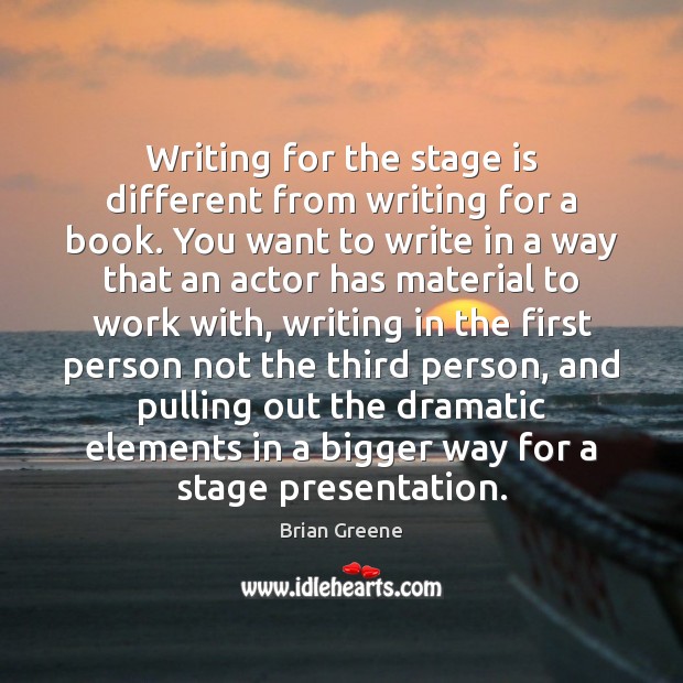 Writing for the stage is different from writing for a book. You Image