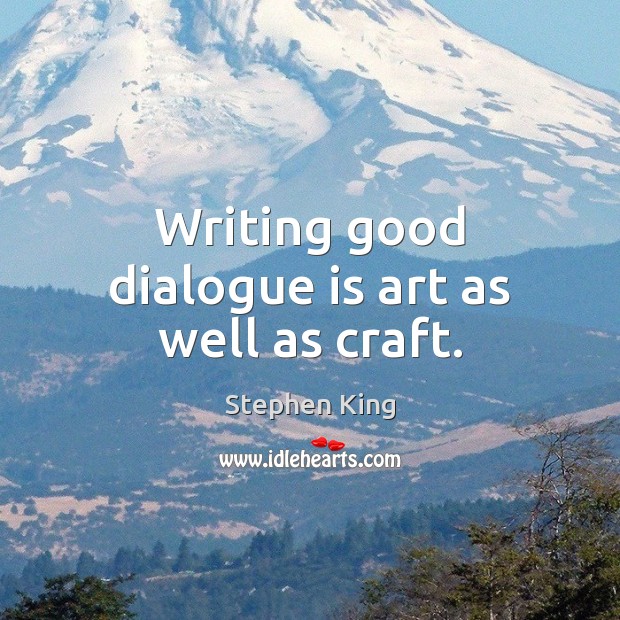 Writing good dialogue is art as well as craft. Image