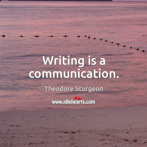 Writing is a communication. Writing Quotes Image