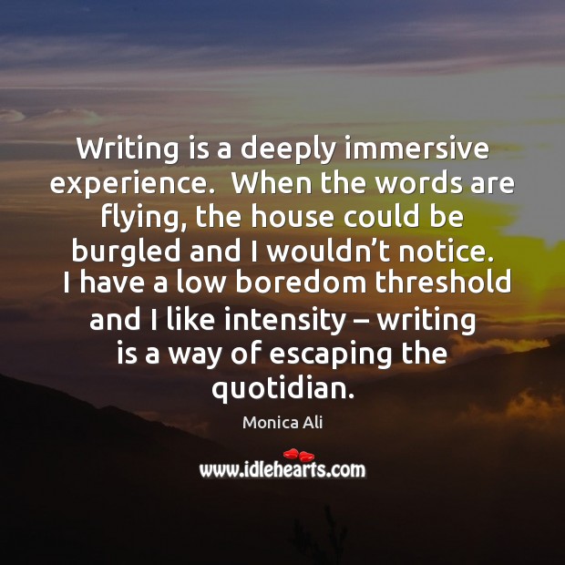 Writing is a deeply immersive experience.  When the words are flying, the Image