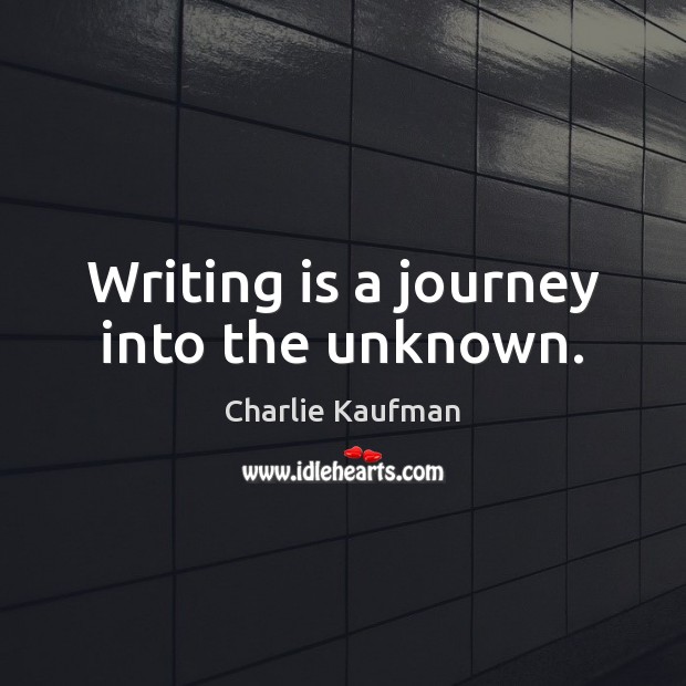 Writing is a journey into the unknown. Writing Quotes Image
