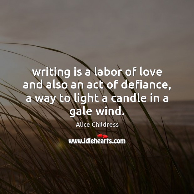 Writing is a labor of love and also an act of defiance, Writing Quotes Image