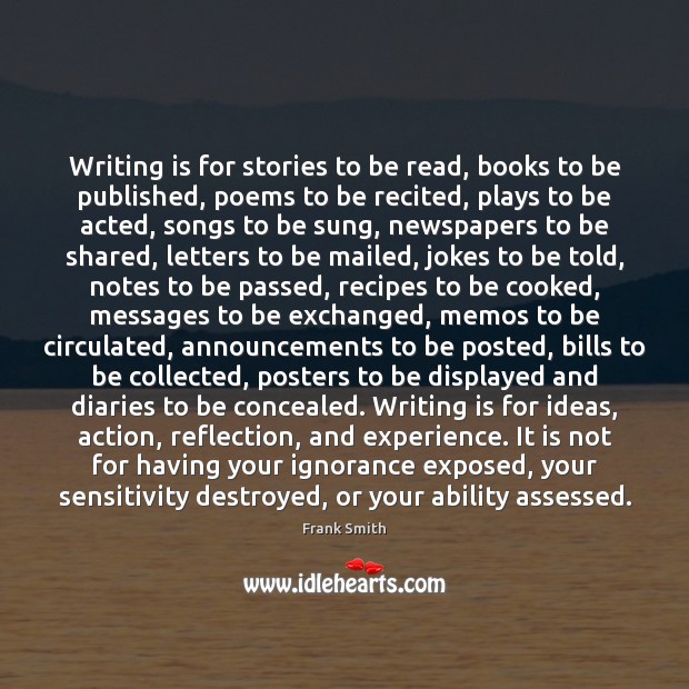 Writing is for stories to be read, books to be published, poems Image
