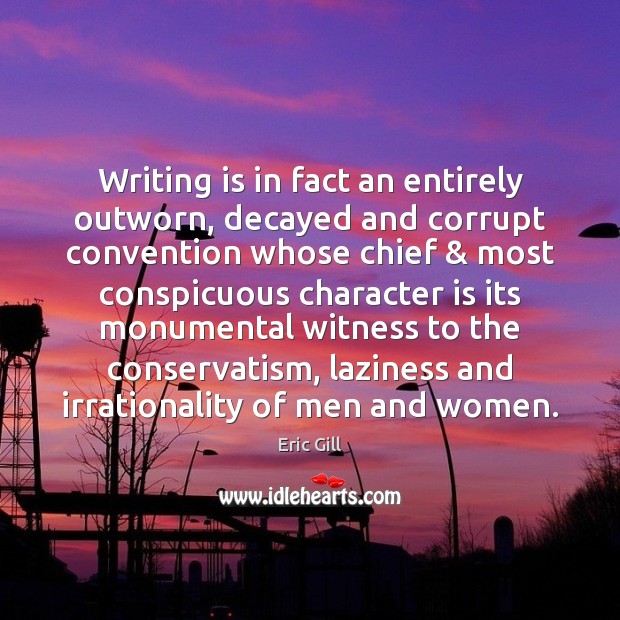 Writing is in fact an entirely outworn, decayed and corrupt convention whose Writing Quotes Image