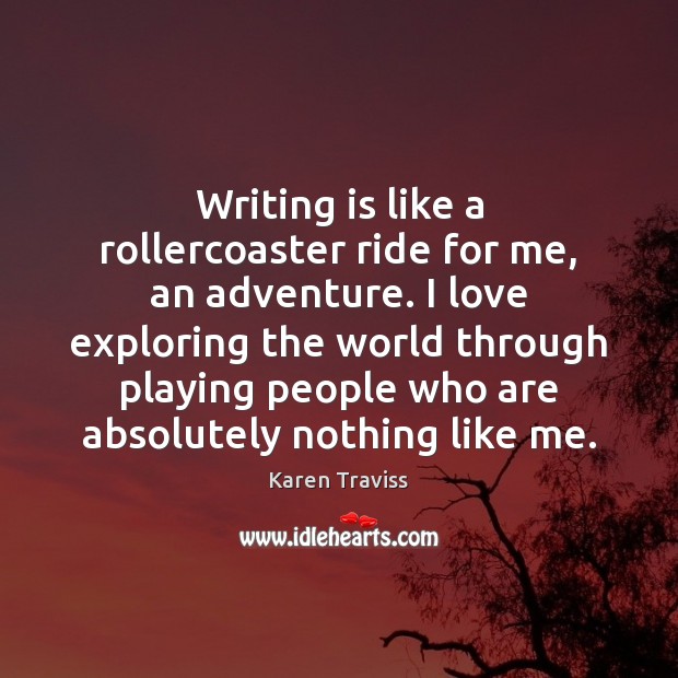 Writing is like a rollercoaster ride for me, an adventure. I love Writing Quotes Image