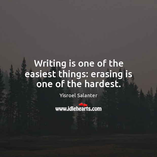 Writing is one of the easiest things: erasing is one of the hardest. Writing Quotes Image