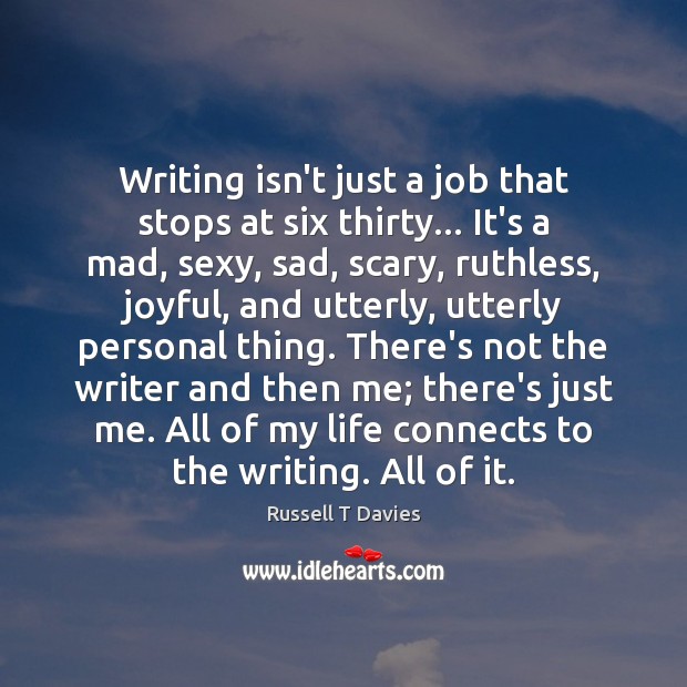 Writing isn’t just a job that stops at six thirty… It’s a Image