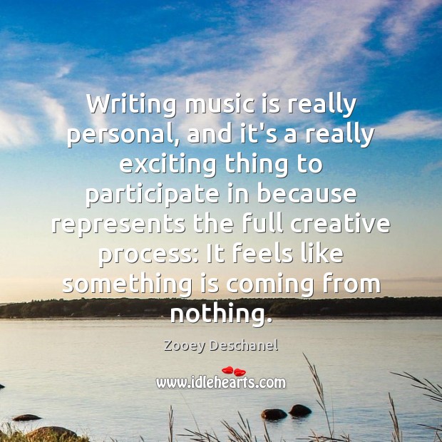Writing music is really personal, and it’s a really exciting thing to Image