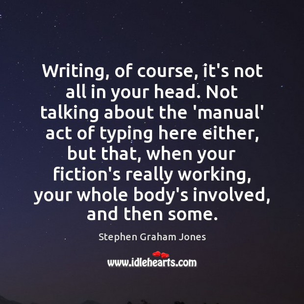 Writing, of course, it’s not all in your head. Not talking about Image