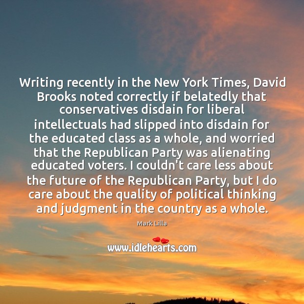 Writing recently in the New York Times, David Brooks noted correctly if Mark Lilla Picture Quote