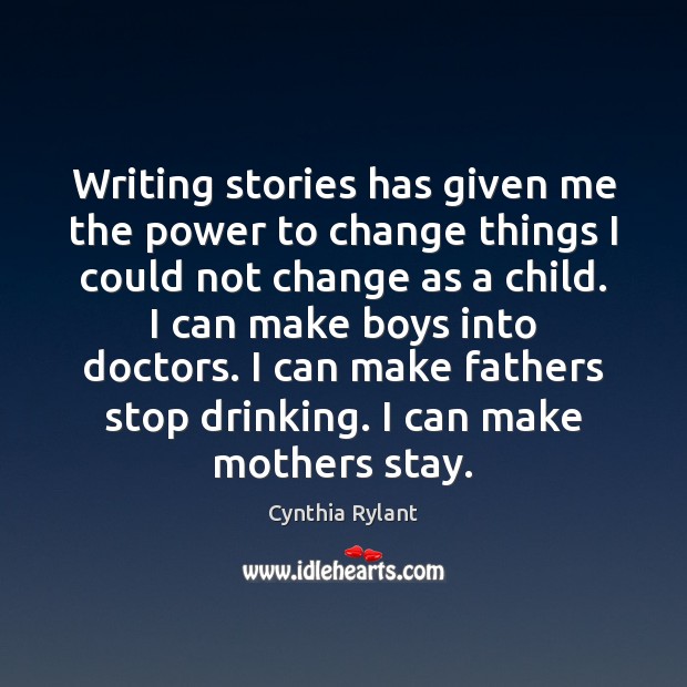 Writing stories has given me the power to change things I could Image