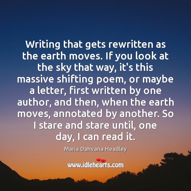 Writing that gets rewritten as the earth moves. If you look at Image