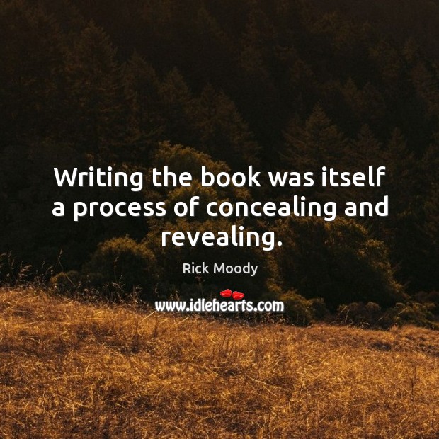 Writing the book was itself a process of concealing and revealing. Image