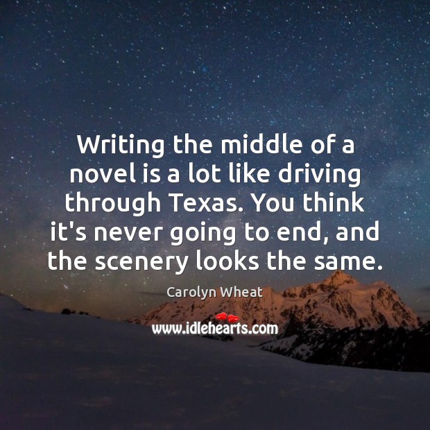 Writing the middle of a novel is a lot like driving through Driving Quotes Image