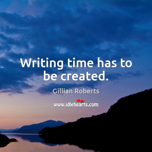 Writing time has to be created. Image