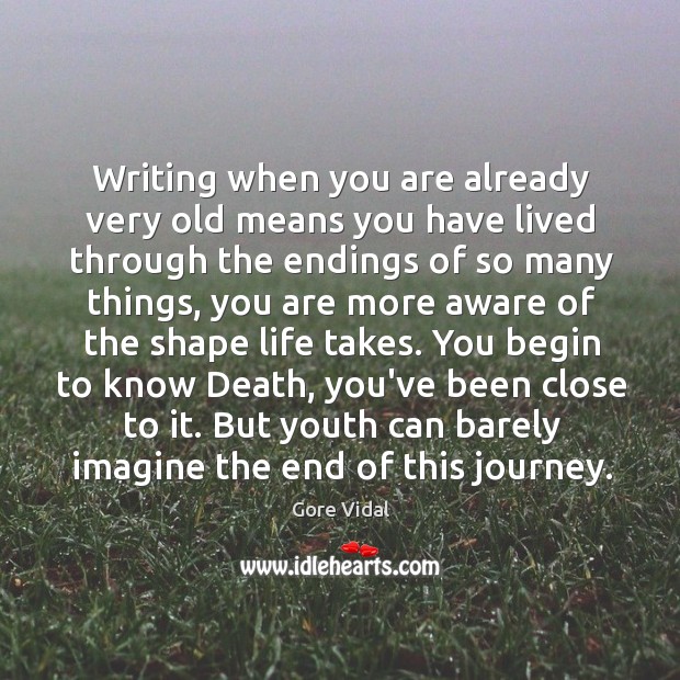 Writing when you are already very old means you have lived through Image