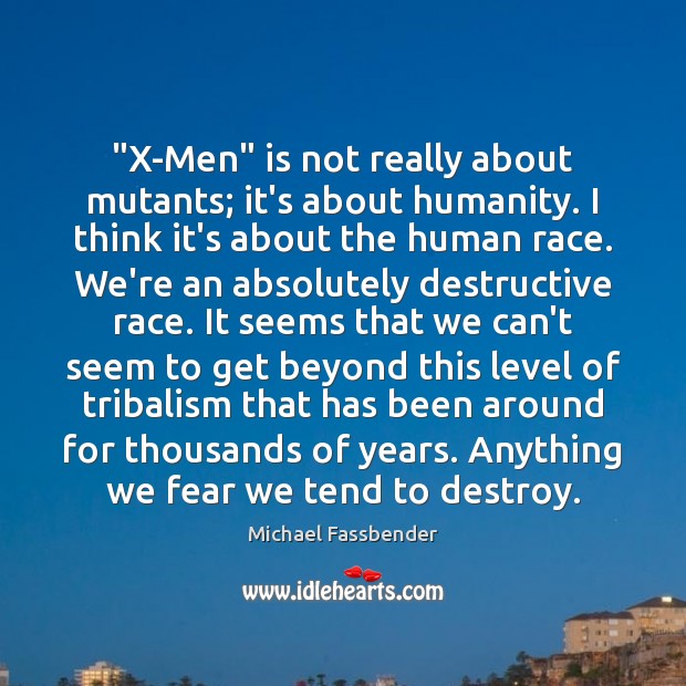 “X-Men” is not really about mutants; it’s about humanity. I think it’s Image
