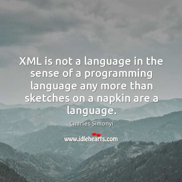XML is not a language in the sense of a programming language Image