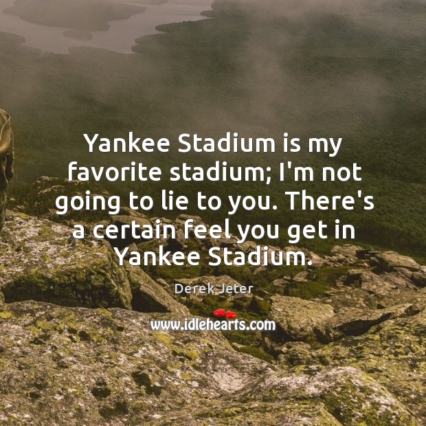 Yankee Stadium is my favorite stadium; I’m not going to lie to Image