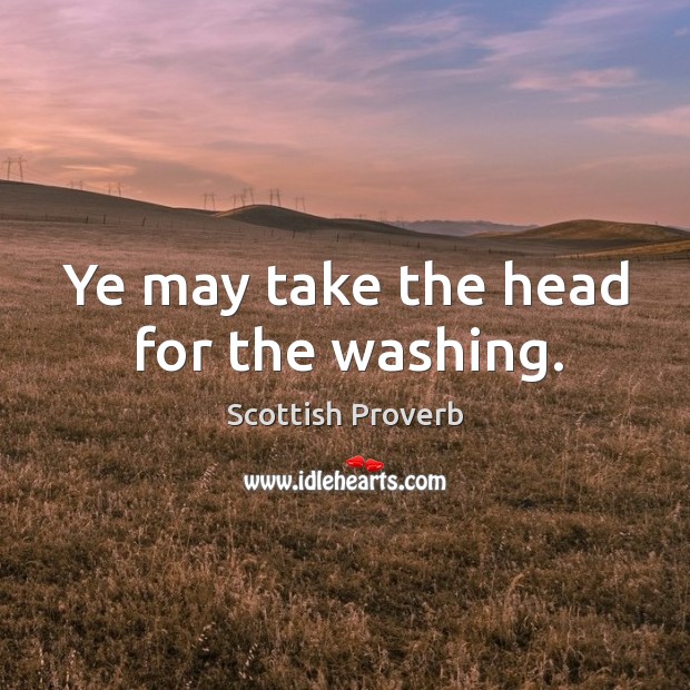 Ye may take the head for the washing. Image