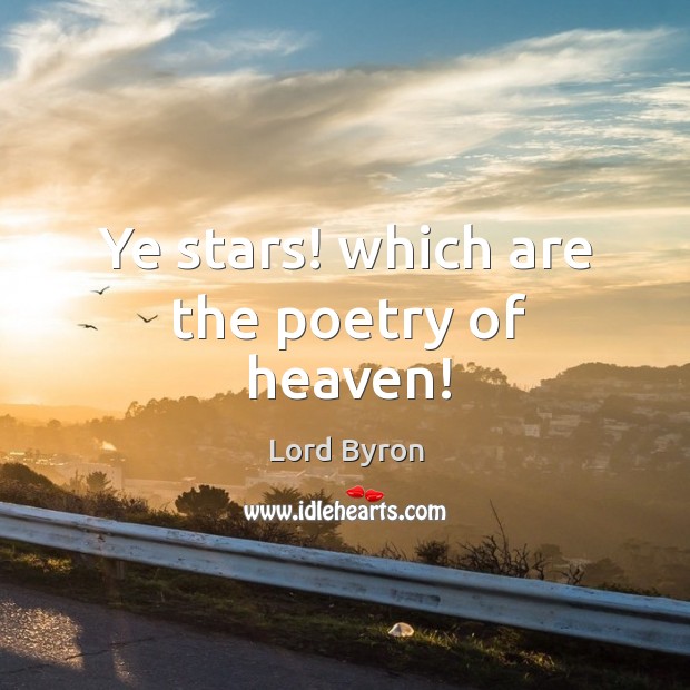 Ye stars! which are the poetry of heaven! Image