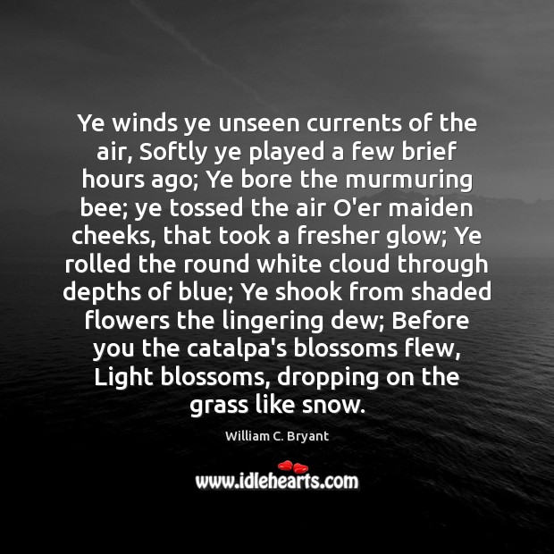 Ye winds ye unseen currents of the air, Softly ye played a William C. Bryant Picture Quote