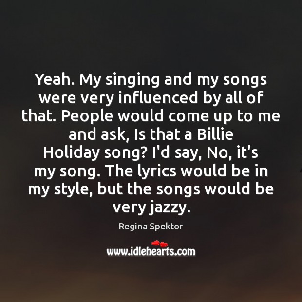 Yeah. My singing and my songs were very influenced by all of Image