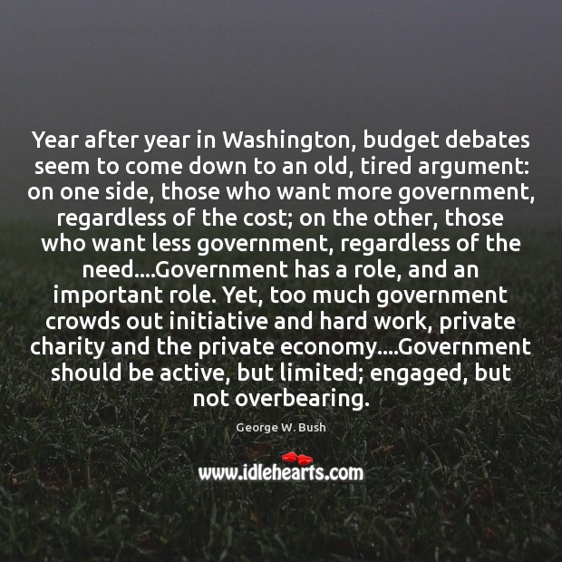 Year after year in Washington, budget debates seem to come down to George W. Bush Picture Quote