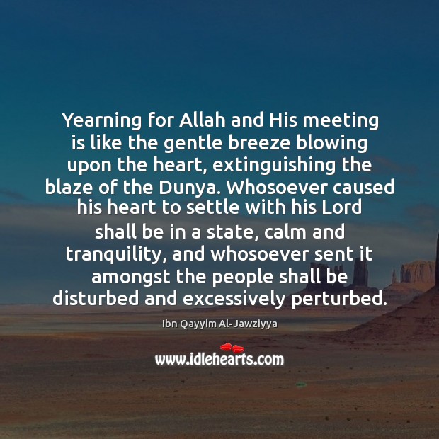 Yearning for Allah and His meeting is like the gentle breeze blowing Ibn Qayyim Al-Jawziyya Picture Quote