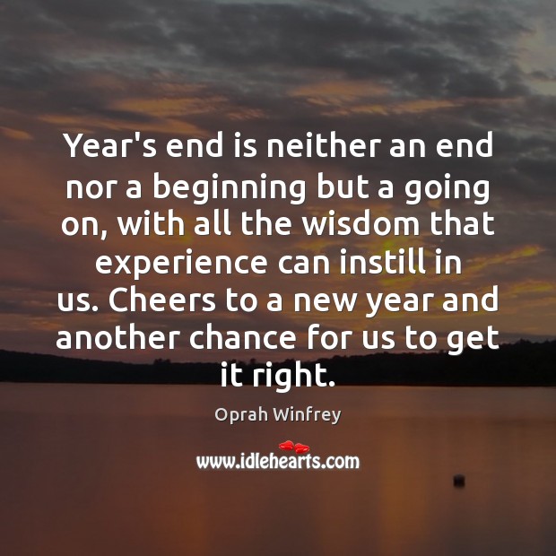 Year’s end is neither an end nor a beginning but a going New Year Quotes Image