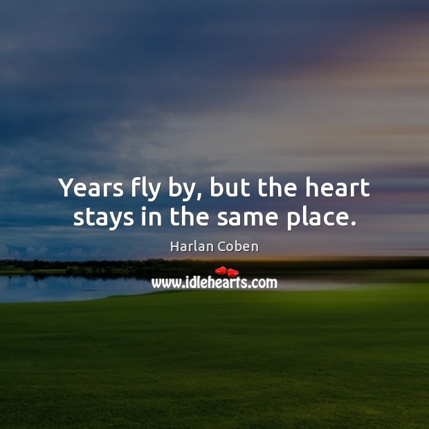 Years fly by, but the heart stays in the same place. Image