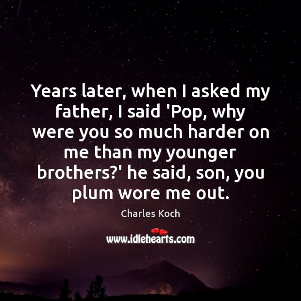 Years later, when I asked my father, I said ‘Pop, why were Image