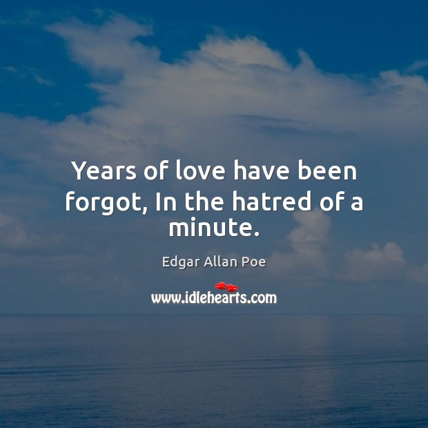 Years of love have been forgot, In the hatred of a minute. Image