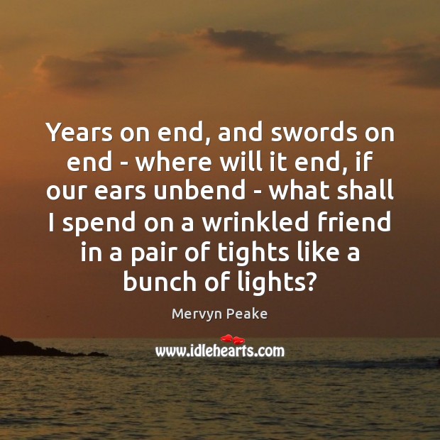 Years on end, and swords on end – where will it end, Image