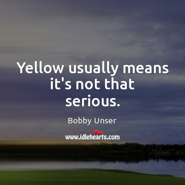 Yellow usually means it’s not that serious. Image