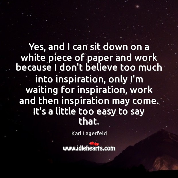 Yes, and I can sit down on a white piece of paper Image