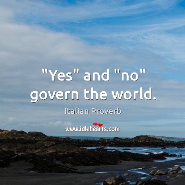 “yes” and “no” govern the world. Italian Proverbs Image