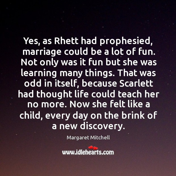 Yes, as Rhett had prophesied, marriage could be a lot of fun. Image